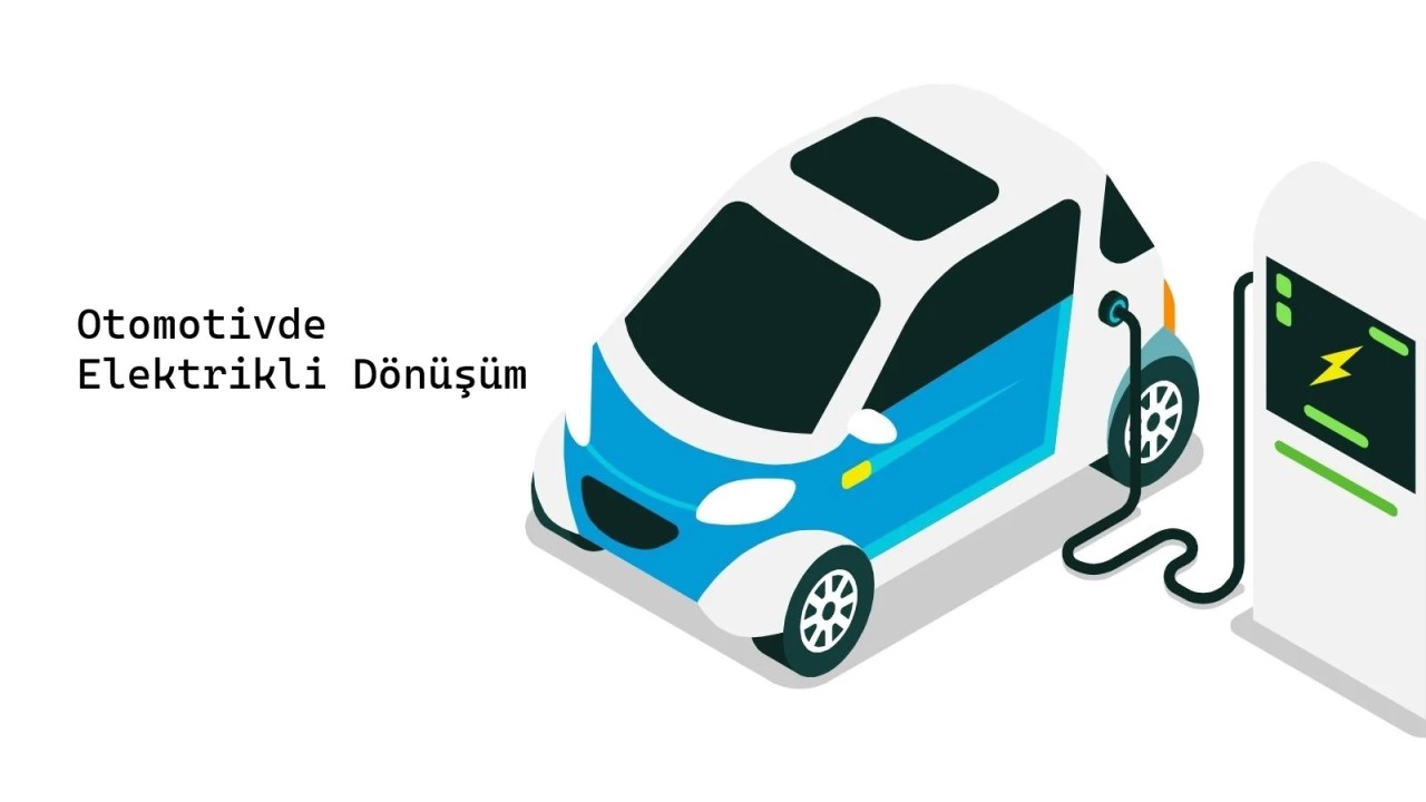 Otomotivde Elektrikli Dönüşüm